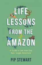 Life Lessons From The Amazon