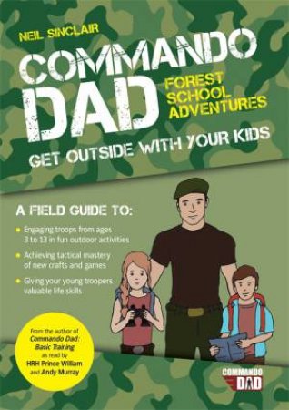 Commando Dad: Forest School Activities by Neil Sinclair