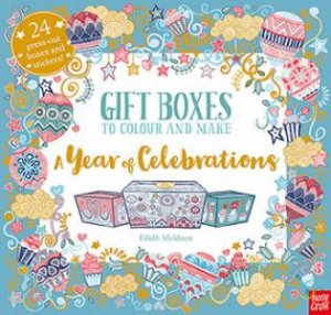 Gift Boxes To Colour And Make: A Year Of Celebrations by Eilidh Muldoon