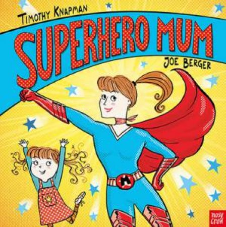 Superhero Mum by Joe Berger & Timothy Knapman