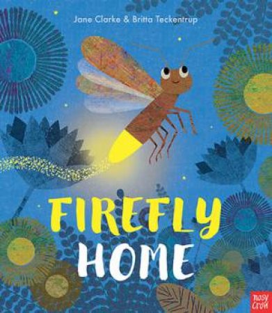 Firefly Home by Britta Teckentrup & Jane Clarke