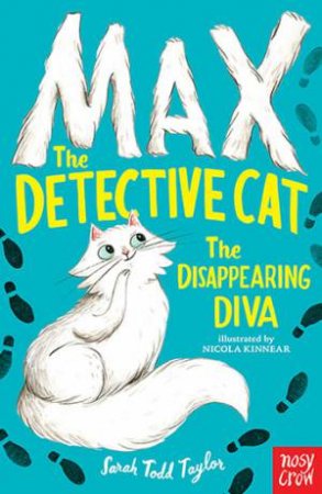 Max The Detective Cat: The Disappearing Diva by Sarah Todd Taylor & Nicola Kinnear