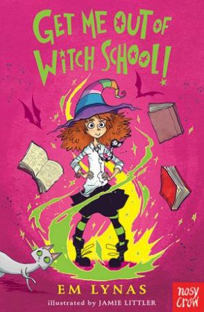 Get Me Out of Witch School! by Em Lynas