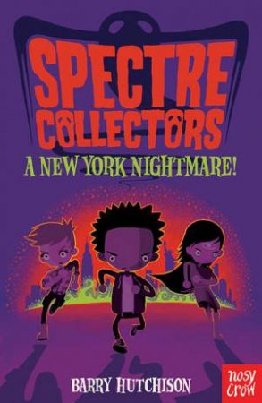 Spectre Collectors: A New York Nightmare! by Barry Hutchison