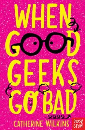 When Good Geeks Go Bad by Catherine Wilkins