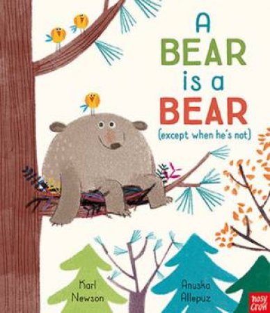 A Bear Is A Bear by Karl Newson & Anuska Allepuz