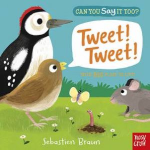 Can You Say It Too? Tweet! Tweet! by Sebastien Braun