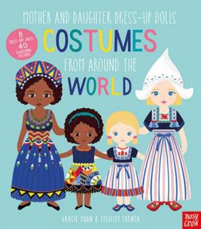 Mother And Daughter Dress-Up Dolls: Costumes From Around The World by Gracie Swan & Felicity French