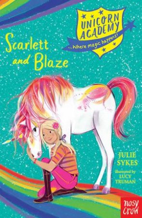 Unicorn Academy: Scarlett And Blaze by Julie Sykes & Lucy Truman