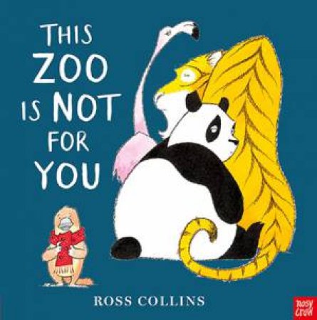 This Zoo Is Not For You by Ross Collins