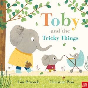 Toby And The Tricky Things by Lou Peacock & Christine Pym