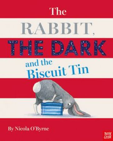 The Rabbit, The Dark And The Biscuit Tin by Nicola O'Byrne