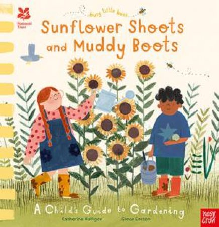 Busy Little Bees: Sunflower Shoots And Muddy Boots by Katherine Halligan & Grace Easton