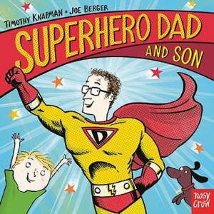 Superhero Dad And Son by Timothy Knapman & Joe Berger