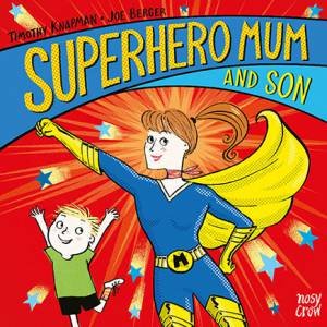 Superhero Mum And Son by Timothy Knapman & Joe Berger