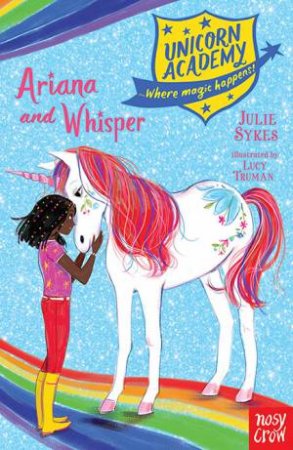 Unicorn Academy: Ariana and Whisper by Julie Sykes & Lucy Truman