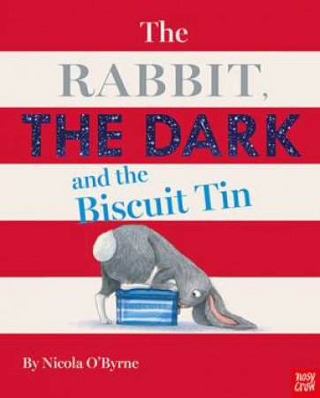 The Rabbit, The Dark And The Biscuit Tin by Nicola O'Byrne