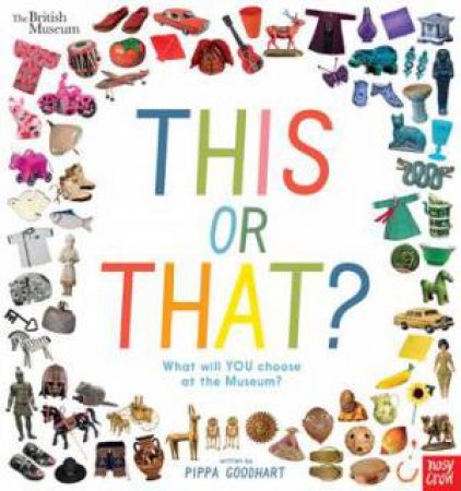 British Museum: This Or That? by Pippa Goodhart