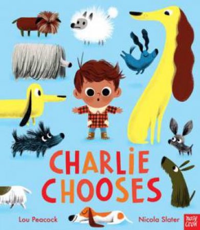 Charlie Chooses by Lou Peacock & Nicola Slater