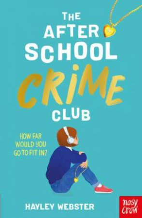 The After School Crime Club by Hayley Webster