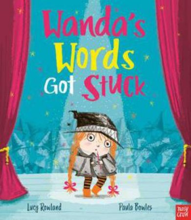 Wanda's Words Got Stuck by Lucy Rowland & Paula Bowles