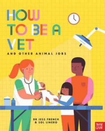 How To Be A Vet And Other Animal Jobs by Jess French