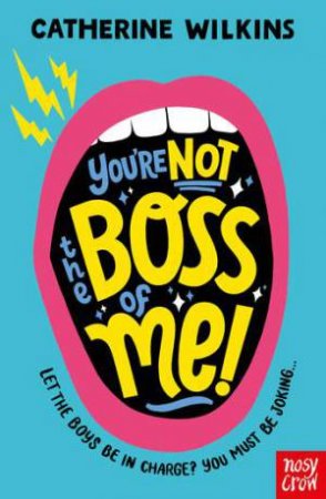 You're Not The Boss Of Me! by Catherine Wilkins