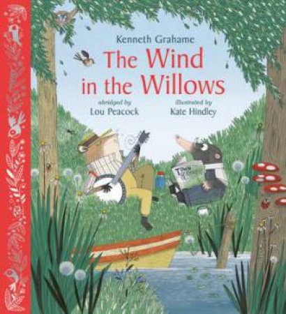 The Wind In The Willows by Kate Hindley & Lou Peacock 