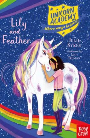 Unicorn Academy: Lily And Feather by Julie Sykes & Lucy Truman