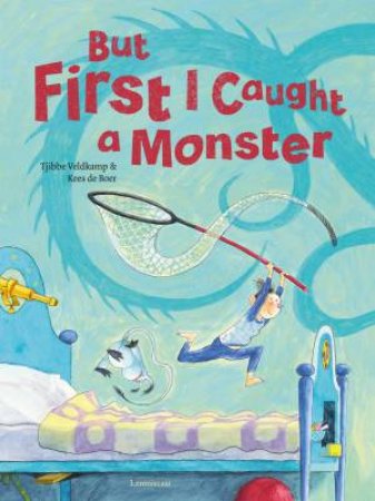 But First I Caught A Monster by Tjibbe Veldkamp & Kees de Boer