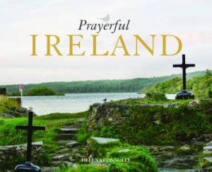 Prayerful Ireland by Helena Connolly