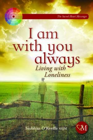 I Am With You Always by Sr Siobhan O'keeffe