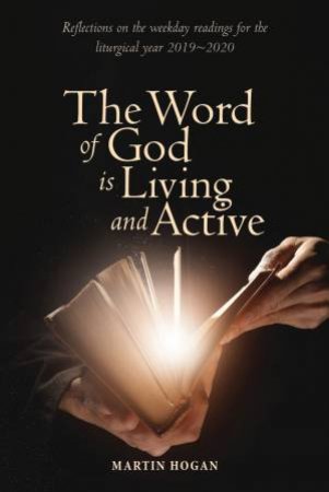 The Word Of God Is Living And Active by Martin Hogan