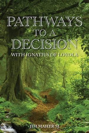 Pathways To A Decision by Jim Maher Sj