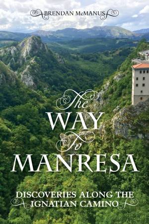 The Way To Manresa by Brendan Mcmanus Sj