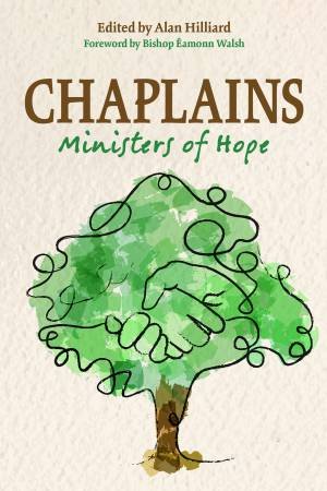 Chaplains: Ministers Of Hope by Alan Hilliard