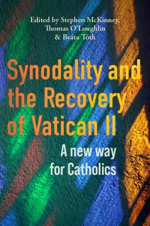 Synodality And The Recovery Of Vatican Ii by Stephen  &  Et Al. Mckinney