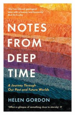 Notes From Deep Time by Helen Gordon