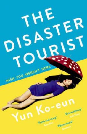 The Disaster Tourist by Yun Ko-Eun & Lizzie Buehler