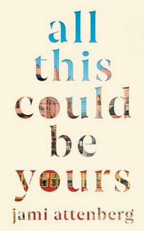 All This Could Be Yours by Jami Attenberg