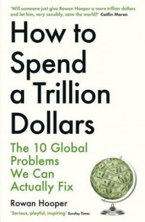 How To Spend A Trillion Dollars by Rowan Hooper