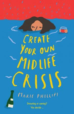 Create Your Own Midlife Crisis by Marie Phillips