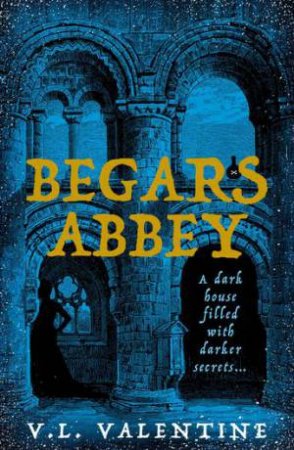 Begars Abbey by V.L. Valentine