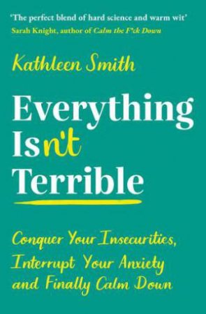 Everything Isn't Terrible by Kathleen Smith