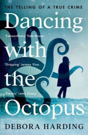 Dancing With The Octopus by Debora Harding