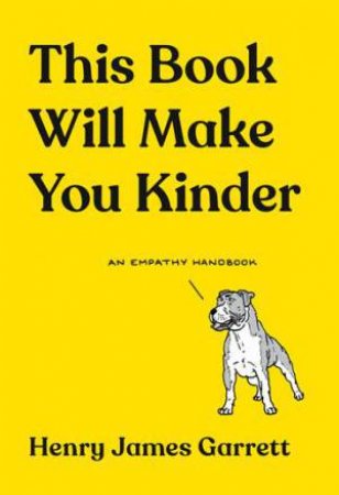 This Book Will Make You Kinder by Henry James Garrett