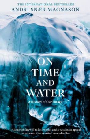 On Time And Water by Andri Snaer Magnason & Lytton Smith