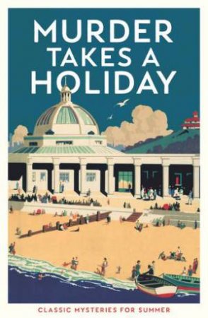 Murder Takes A Holiday by Cecily Gayford