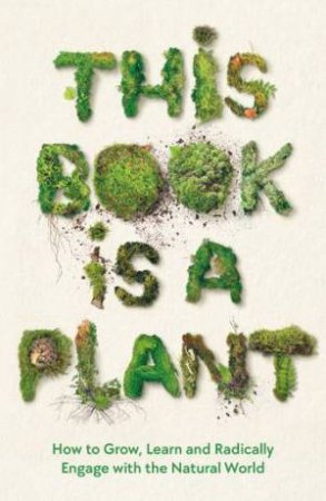 This Book Is A Plant by Wellcome Collection