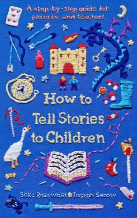 How To Tell Stories To Children by Silke Rose West & Joseph Sarosy